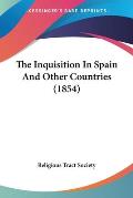 The Inquisition in Spain and Other Countries (1854)