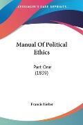 Manual of Political Ethics: Part One (1839)