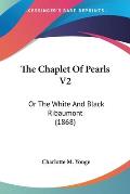 The Chaplet of Pearls V2: Or the White and Black Ribaumont (1868)