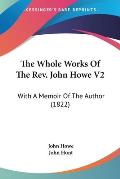 The Whole Works of the REV. John Howe V2: With a Memoir of the Author (1822)