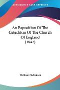 An Exposition of the Catechism of the Church of England (1842)