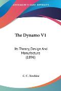 The Dynamo V1: Its Theory, Design and Manufacture (1896)