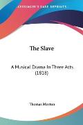 The Slave: A Musical Drama in Three Acts (1818)