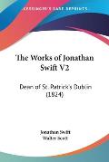 The Works of Jonathan Swift V2: Dean of St. Patrick's Dublin (1824)