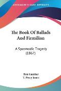 The Book of Ballads and Firmilian: A Spasmodic Tragedy (1867)