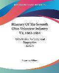 Itinerary of the Seventh Ohio Volunteer Infantry V2, 1861-1864: With Roster, Portraits and Biographies (1907)