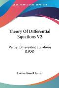 Theory of Differential Equations V2: Partial Differential Equations (1906)