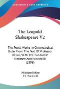 The Leopold Shakespeare V2: The Poet's Works in Chronological Order from the Text of Professor Delius, with the Two Noble Kinsmen and Edward III (
