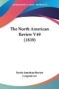 The North American Review V49 (1839)