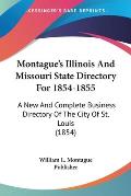 Montague's Illinois and Missouri State Directory for 1854-1855: A New and Complete Business Directory of the City of St. Louis (1854)