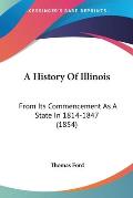 A History of Illinois: From Its Commencement as a State in 1814-1847 (1854)