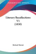 Literary Recollections V1 (1830)