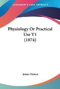 Physiology or Practical Use V1 (1874)