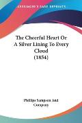 The Cheerful Heart or a Silver Lining to Every Cloud (1854)