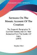 Sermons on the Mosaic Account of the Creation: The Serpent's Temptation to Our First Parents, and on Their Exclusion from the Garden of Eden (1809)