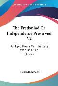 The Fredoniad or Independence Preserved V2: An Epic Poem on the Late War of 1812 (1827)