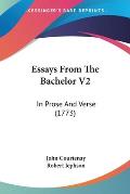 Essays from the Bachelor V2: In Prose and Verse (1773)