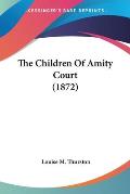 The Children of Amity Court (1872)