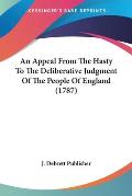 An Appeal from the Hasty to the Deliberative Judgment of the People of England (1787)