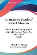 An Historical Sketch of Sanscrit Literature: With Copious Bibliographical Notices of Sanscrit Works and Translations (1832)