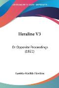 Heraline V3: Or Opposite Proceedings (1821)