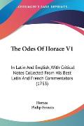 The Odes of Horace V1: In Latin and English, with Critical Notes Collected from His Best Latin and French Commentators (1753)