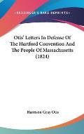 Otis' Letters in Defense of the Hartford Convention and the People of Massachusetts (1824)