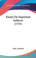 Essays on Important Subjects (1755)