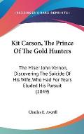 Kit Carson, the Prince of the Gold Hunters: The Miser John Vernon, Discovering the Suicide of His Wife, Who Had for Years Eluded His Pursuit (1849)