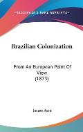 Brazilian Colonization: From an European Point of View (1873)