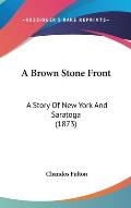 A Brown Stone Front: A Story of New York and Saratoga (1873)