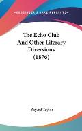 The Echo Club and Other Literary Diversions (1876)