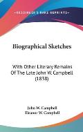 Biographical Sketches: With Other Literary Remains of the Late John W. Campbell (1838)