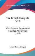 The British Essayists V22: With Prefaces Biographical, Historical and Critical (1823)