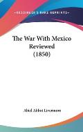 The War with Mexico Reviewed (1850)