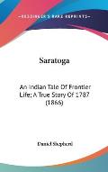 Saratoga: An Indian Tale of Frontier Life; A True Story of 1787 (1866)