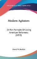 Modern Agitators: Or Pen Portraits of Living American Reformers (1859)