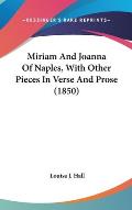 Miriam and Joanna of Naples, with Other Pieces in Verse and Prose (1850)
