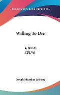 Willing to Die: A Novel (1876)