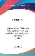 Zeluco V1: Various Views of Human Nature, Taken from Life and Manners, Foreign and Domestic (1803)