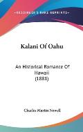 Kalani of Oahu: An Historical Romance of Hawaii (1881)