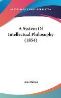 A System of Intellectual Philosophy (1854)