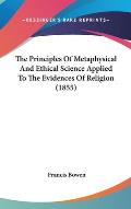 The Principles of Metaphysical and Ethical Science Applied to the Evidences of Religion (1855)