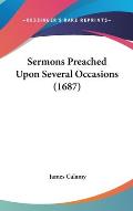 Sermons Preached Upon Several Occasions (1687)