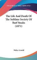 The Life and Death of the Sublime Society of Beef Steaks (1871)