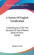 A System of English Versification: Containing Rules for the Structure of the Different Kinds of Verse (1848)