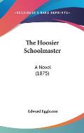 The Hoosier Schoolmaster: A Novel (1875)