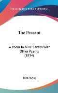 The Peasant: A Poem in Nine Cantos with Other Poems (1834)