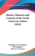 History, Manners and Customs of the North American Indians (1859)