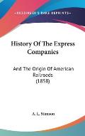 History of the Express Companies: And the Origin of American Railroads (1858)